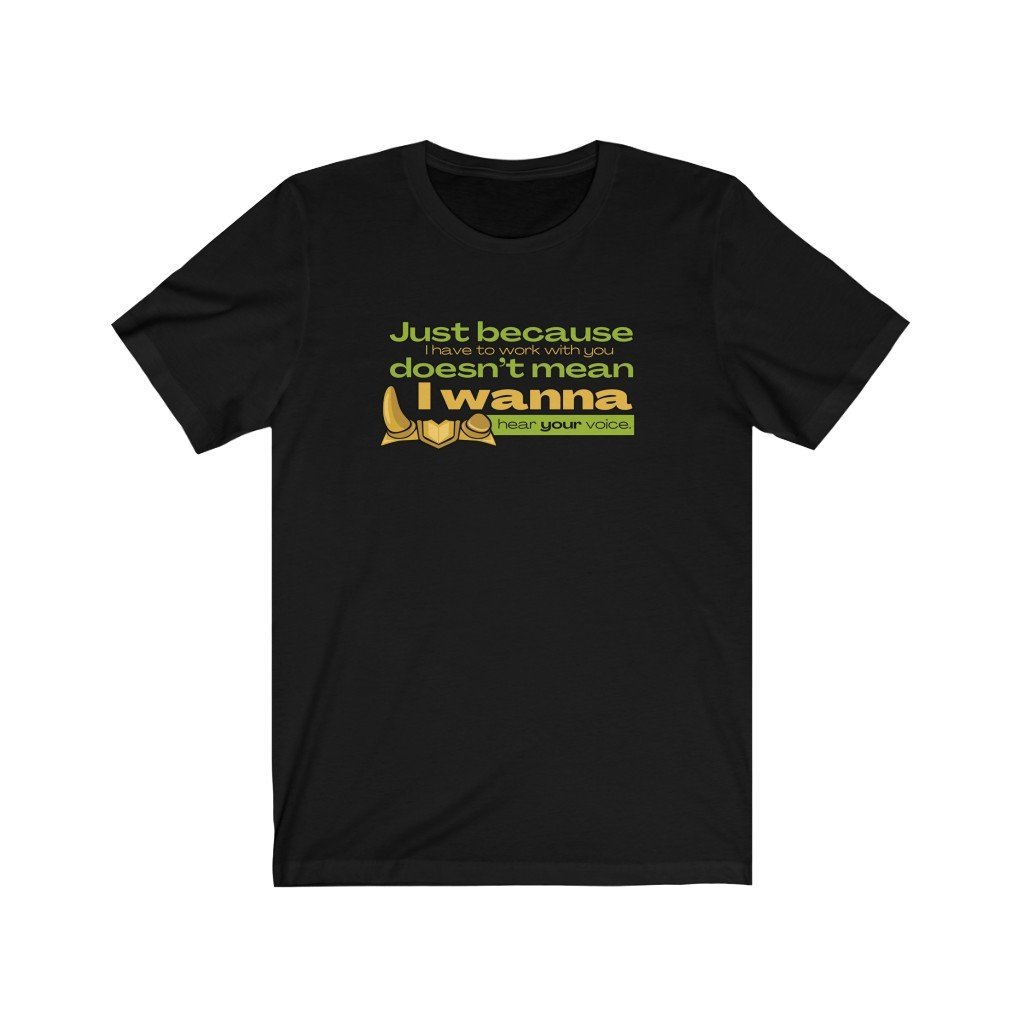 Just Because I Have To Work With You - Funny Loki / Sylvie Quote T-Shirt (Unisex) [Black] NAB It Designs