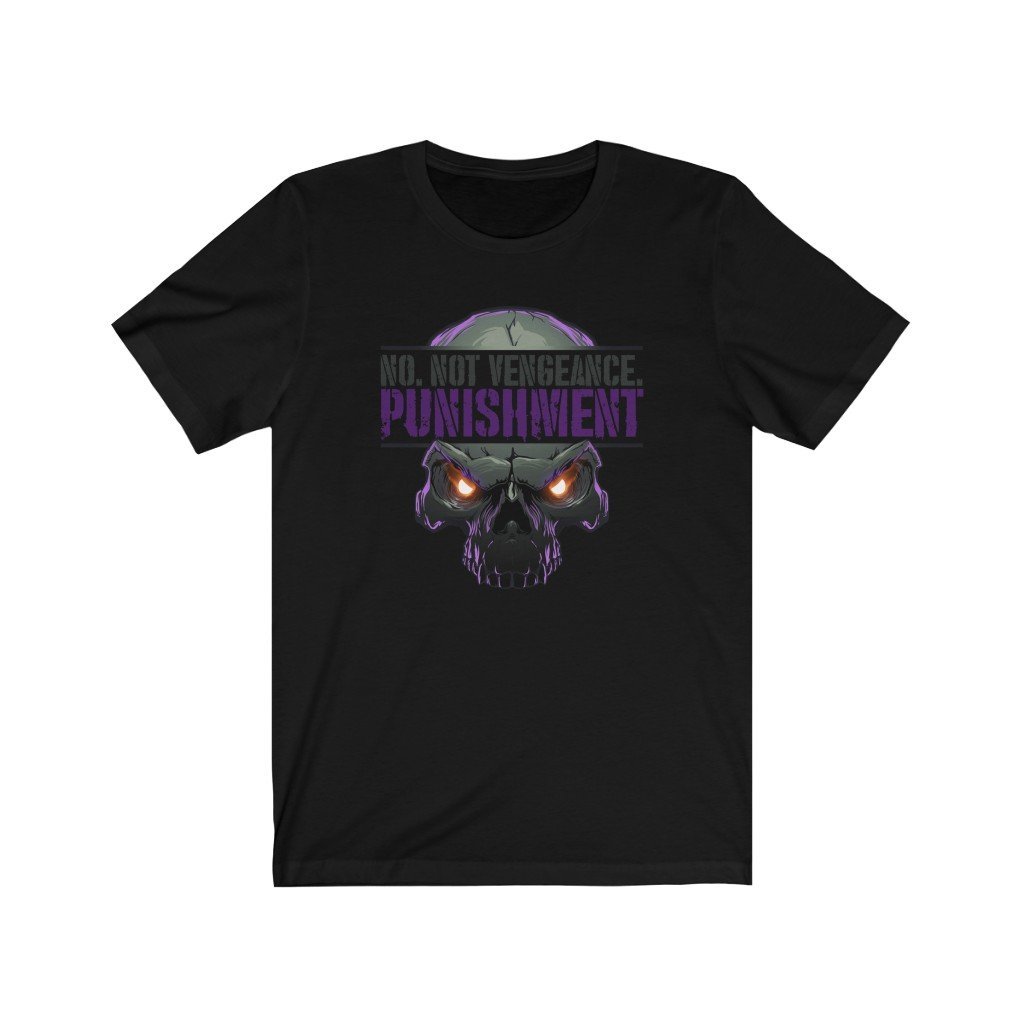 No. Not Vengeance. Punishment. - Punisher Themed T-Shirt (Unisex) [Black] NAB It Designs