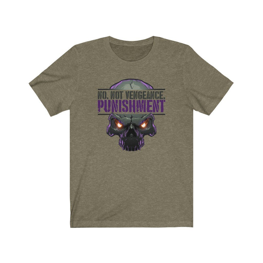 No. Not Vengeance. Punishment. - Punisher Themed T-Shirt (Unisex) [Heather Olive] NAB It Designs