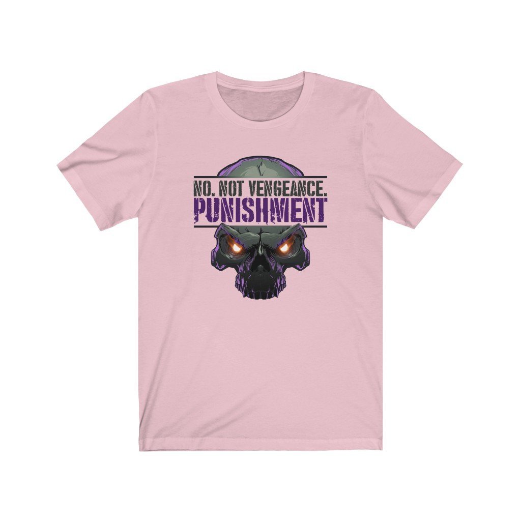 No. Not Vengeance. Punishment. - Punisher Themed T-Shirt (Unisex) [Pink] NAB It Designs
