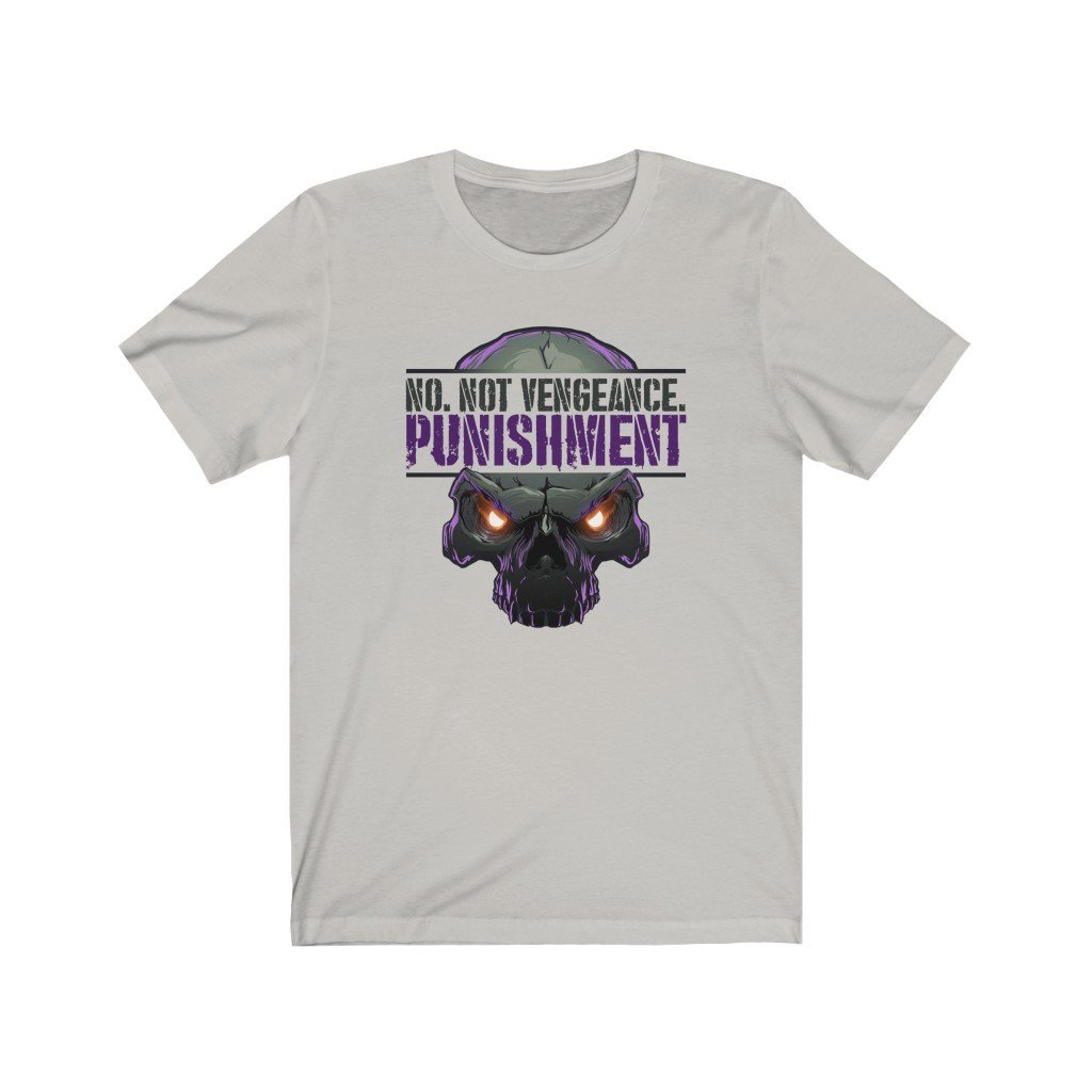 No. Not Vengeance. Punishment. - Punisher Themed T-Shirt (Unisex) [Silver] NAB It Designs