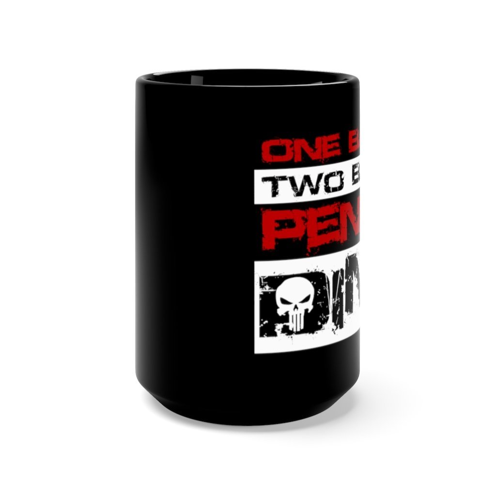 One Batch, Two Batch, Penny And Dime - Funny Punisher Coffee Mug 15 oz, Black [15oz] NAB It Designs