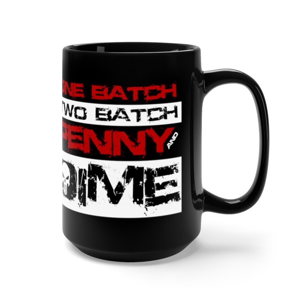 One Batch, Two Batch, Penny And Dime - Funny Punisher Coffee Mug 15 oz, Black [15oz] NAB It Designs