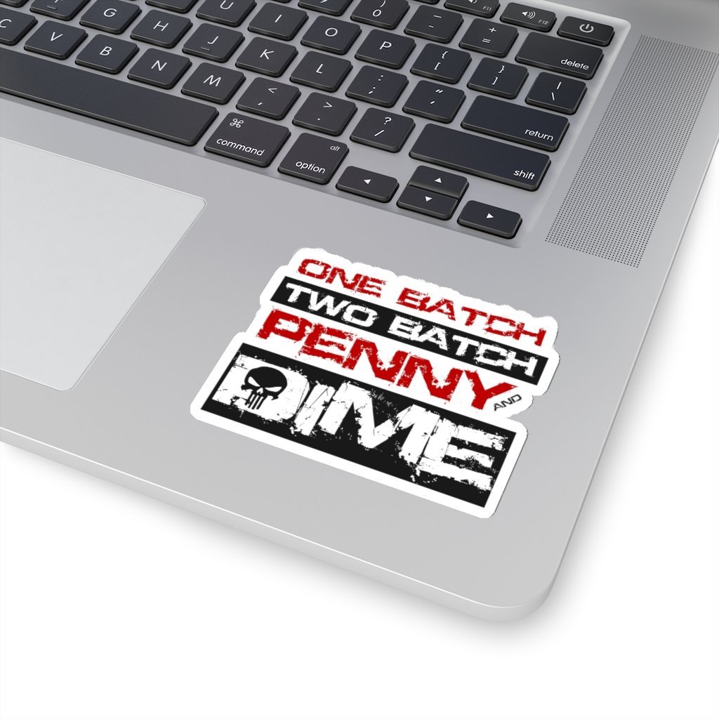 One Batch, Two Batch. Penny And Dime Sticker - Punisher Quote Sticker [4" × 4"] NAB It Designs
