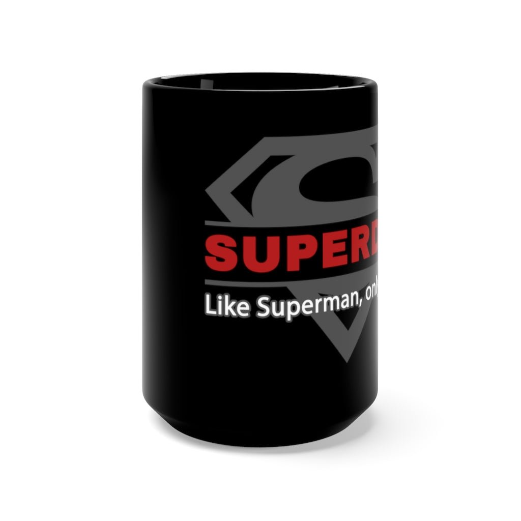 SUPERDAD - Like Superman, only better - Funny Father's Day Superman Mug, 15oz [15oz] NAB It Designs