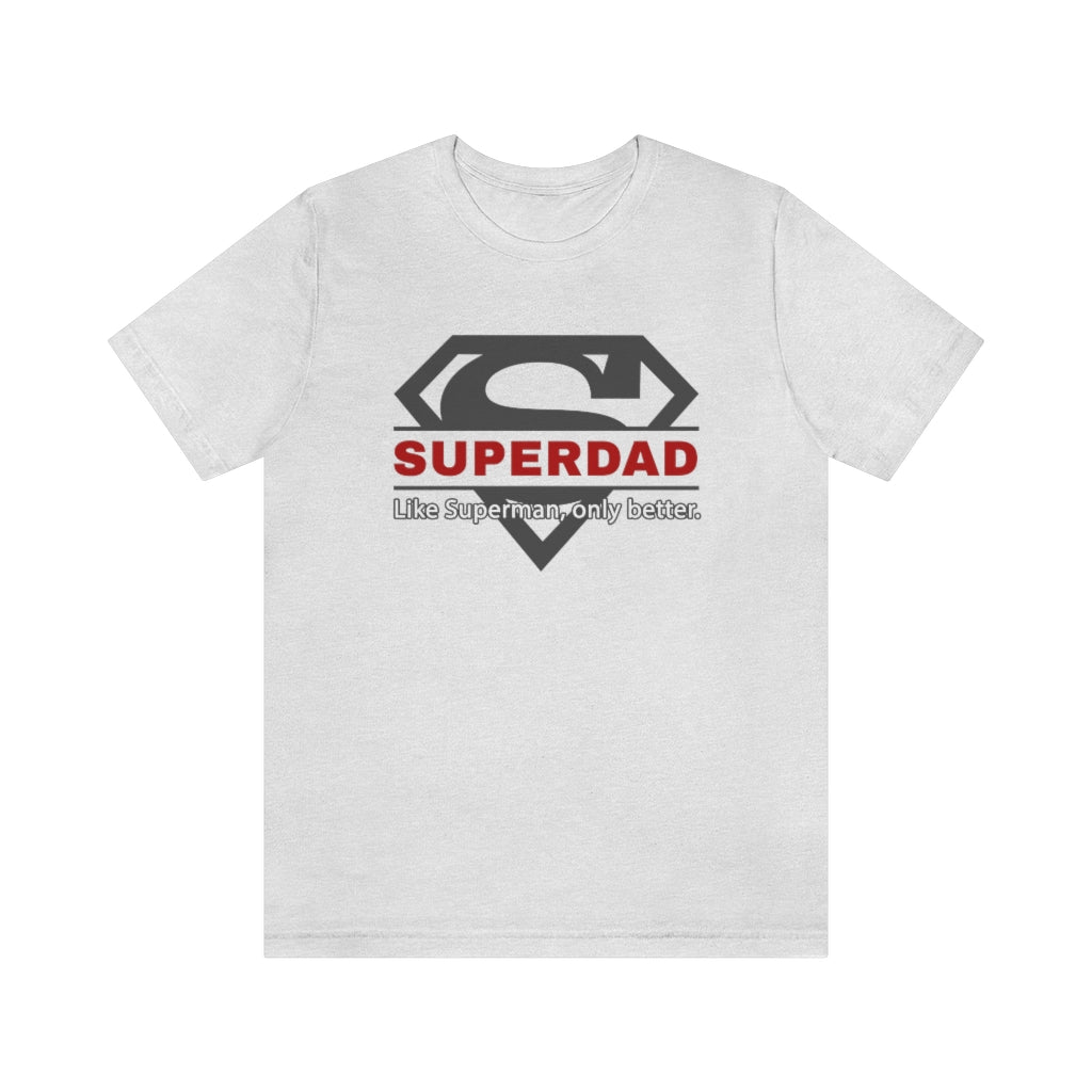SUPERDAD - Like Superman, only better - Funny Father's Day Superman T-Shirt (Unisex) [Ash] NAB It Designs