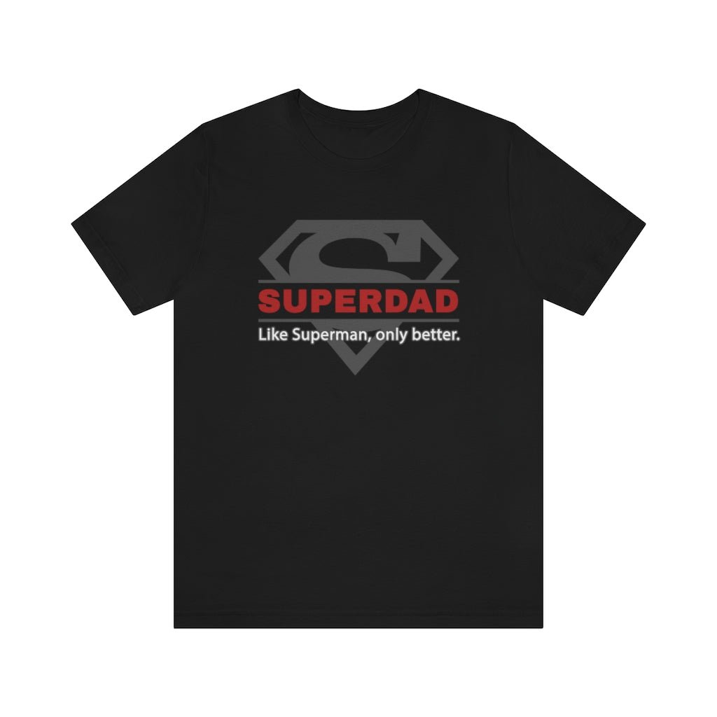 SUPERDAD - Like Superman, only better - Funny Father's Day Superman T-Shirt (Unisex) [Black] NAB It Designs