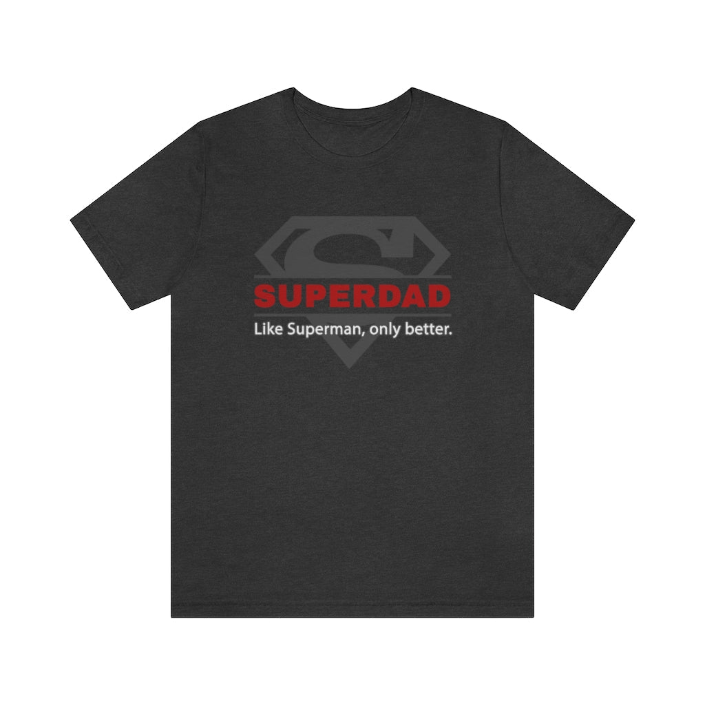 SUPERDAD - Like Superman, only better - Funny Father's Day Superman T-Shirt (Unisex) [Dark Grey Heather] NAB It Designs