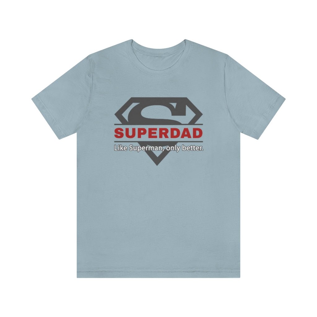 SUPERDAD - Like Superman, only better - Funny Father's Day Superman T-Shirt (Unisex) [Light Blue] NAB It Designs
